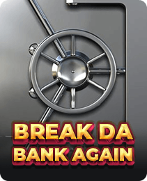 Break Da Bank Again